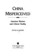 Cover of: China Misperceived by Steven W. Mosher