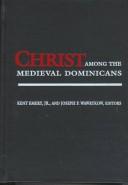 Cover of: Christ Among the Medieval Dominicans: Representations of Christ in the Texts and Images of the Order of Preachers (Notre Dame Conferences in Medieval Studies)