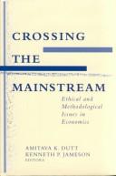 Cover of: Crossing the Mainstream: Ethical and Methodological Issues in Economics
