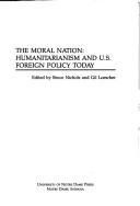 Cover of: The Moral Nation: Humanitarianism and U.S. Foreign Policy Today