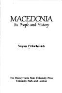 Cover of: Macedonia, its people and history by Stoyan Pribichevich