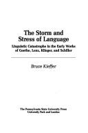 Cover of: The Storm and Stress of Language: Linguistic Catastrophe in the Early Works of Goethe, Lenz, Klinger, and Schiller