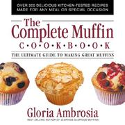 Cover of: The complete muffin cookbook: the ultimate guide to making great muffins