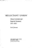 Cover of: Reluctant union; Alsace-Lorraine and Imperial Germany, 1871-1918 by Dan P. Silverman