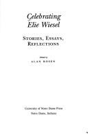 Cover of: Celebrating Elie Wiesel: Stories, Essays, Reflections
