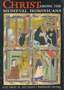 Cover of: Christ Among the Medieval Dominicans: Representations of Christ in the Texts and Images of the Order of Preachers (Notre Dame Conferences in Medieval Studies)