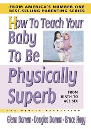 Cover of: How To Teach Your Baby To Be Physically Superb: From Birth To Age Six; The Gentle Revolution