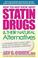 Cover of: What you must know about statin drugs & their natural alternatives