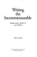 Cover of: Writing the Incommensurable: Kierkegaard, Rossetti, and Hopkins (Literature and Philosophy Series)