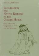 Cover of: Islamization and Native Religion in the Golden Horde by Devin Deweese