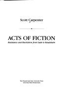 Cover of: Acts of Fiction: Resistance and Resolution from Sade to Baudelaire (Penn State Studies in Romance Literature)