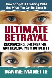 Cover of: Ultimate betrayal: recognizing, uncovering, and dealing with infidelity