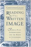 Cover of: Reading the Written Image: Verbal Play, Interpretation, and the Roots of Iconophobia