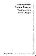 Cover of: The Politics of natural disaster: the case of the Sahel drought