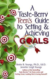 Cover of: A Taste-Berry Teen's Guide to Setting and Achieving Goals (Taste Berries for Teens)