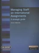 Cover of: Managing Staff on International Assignments: A Strategic Guide (Financial Times Management Briefings)