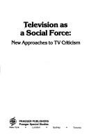 Cover of: Television as a social force by Richard Adler, project editor, TV workshop ; sponsored by the Aspen Institute [Program] on Communications and Society.