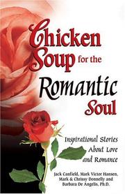 Cover of: Chicken Soup for the Romantic Soul: Inspirational Stories About Love and Romance (Chicken Soup for the Soul)