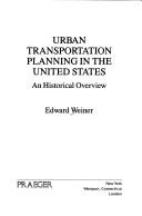 Urban transportation planning in the United States by Edward Weiner
