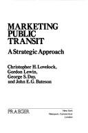Cover of: Marketing Public Transit: A Strategic Approach (Praeger Series in Public and Nonprofit Sector Marketing)