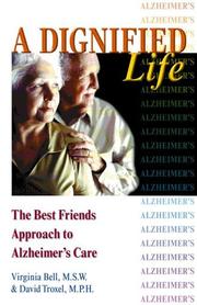 Cover of: A Dignified Life: The Best Friends Approach to Alzheimer's Care, A Guide for Family Caregivers