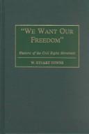 Cover of: "We Want Our Freedom": Rhetoric of the Civil Rights Movement