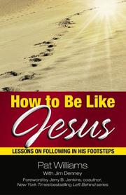 Cover of: How to Be Like Jesus by Pat Williams, Jim Denney
