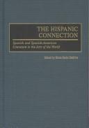 Cover of: The Hispanic connection: Spanish and Spanish-American literature in the arts of the world