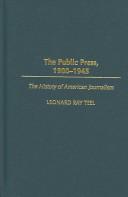Cover of: The Public Press, 1900-1945 (The History of American Journalism)