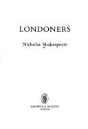 Cover of: Londoners by Nicholas Shakespeare, Nicholas Shakespeare