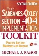 Cover of: The Sarbanes-Oxley section 404 implementation toolkit: practice aids for managers and auditors