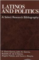 Cover of: Latinos and Politics: A Select Research Bibliography (Center for Mexican American Studies)