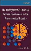 Cover of: The Management of Chemical Process Development in the Pharmaceutical Industry