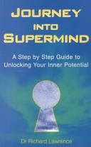 Cover of: Journey into Supermind by Richard Lawrence, Richard Lawrence