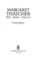 Cover of: Margaret Thatcher: wife, mother, politician