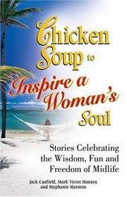 Cover of: Chicken soup to inspire a woman's soul by [edited by] Jack Canfield, Mark Victor Hansen, Stephanie Marston.