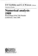 Cover of: Numerical Analysis 1989: Proceedings of the 13th Dundee Conference, June 1989 (Pitman Research Notes in Mathematics Ser)