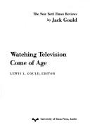 Cover of: Watching television come of age by Jack Gould