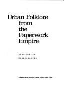 Cover of: Urban folklore from the paperwork empire by Alan Dundes