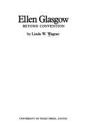 Cover of: Ellen Glasgow, beyond convention by Linda Wagner-Martin