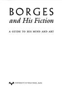 Cover of: Borges and his fiction | Gene H. Bell-Villada