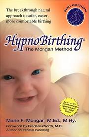 Cover of: HypnoBirthing: The Mongan Method: A natural approach to a safe, easier, more comfortable birthing (3rd Edition)