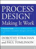 Cover of: Process Design, A Practical Guide to What to do When and How for Facilitators, Consultants, Managers and Coaches: Making it Work