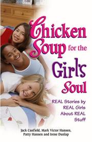 Cover of: Chicken Soup for the Girl's Soul: Real Stories by Real Girls About Real Stuff (Chicken Soup for the Soul)