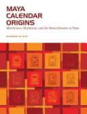 Cover of: Maya Calendar Origins: Monuments, Mythistory, and the Materialization of Time (William and Bettye Nowlin Series)