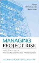 Cover of: Managing Project Risk: Best Practices for Architects and Related Professionals