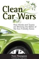 Cover of: Clean Car Wars: How Honda and Toyota are Winning the Battle of the Eco-Friendly Autos