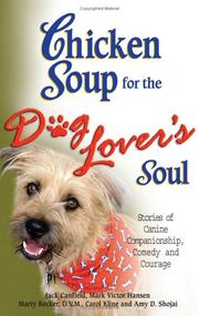 Cover of: Chicken Soup for the Dog Lover's Soul: Stories of Canine Companionship, Comedy and Courage (Chicken Soup for the Soul)