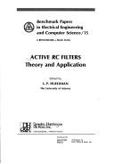 Cover of: Active Resistor Capacitor Filters. Benchmark Papers in Electrical Engineering and Computer Science, Volume 15