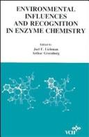 Cover of: Environmental Influences and Recognition in Enzyme Chemistry, Volume 10, Molecular Structure and Energetics by Joel F. Liebman, Arthur Greenberg, Edited by: J. F. Liebman